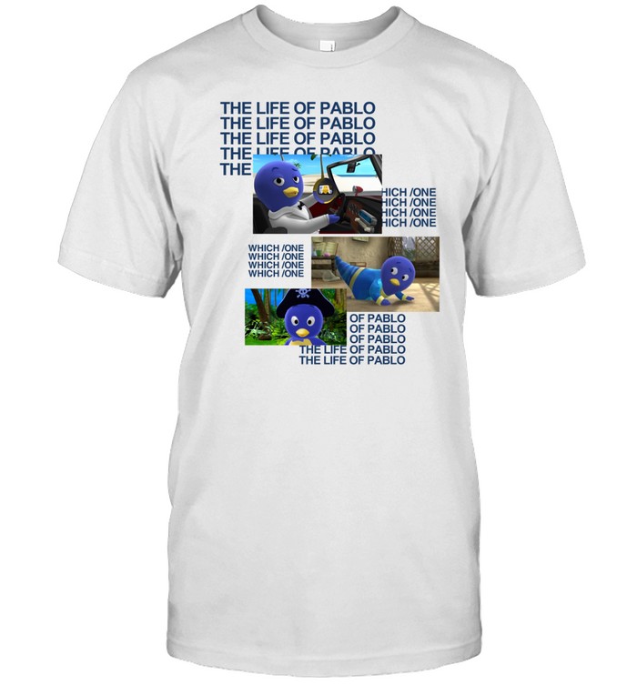 Imnotpablo The Life Of Pablo Which One Shirt