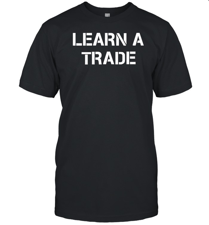 Limited Learn A Trade Tee Shirt