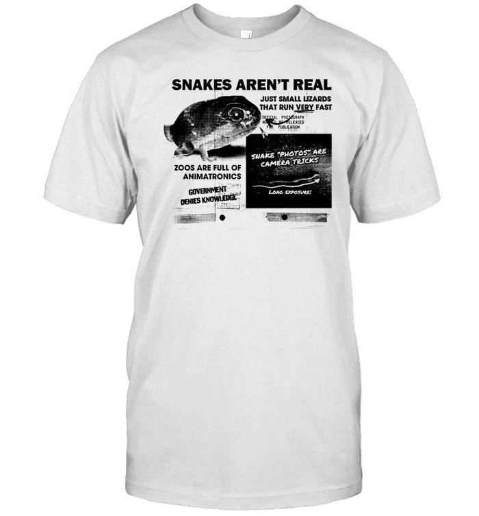 Limited Snakes Aren't Real Tee Shirt