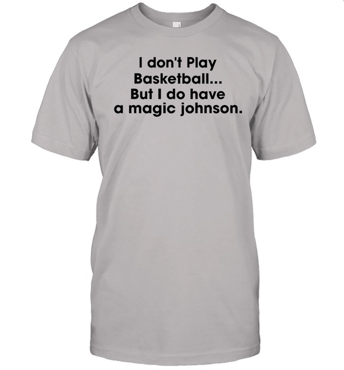 Meredith Minkow I Don't Play Basketball But I Do Have A Magic Johnson Shirt