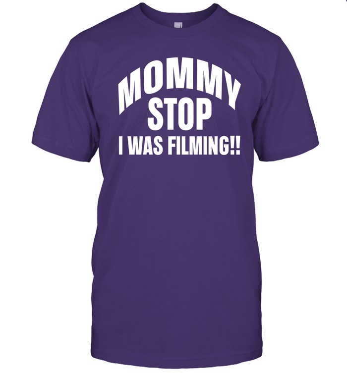 Limited Mommy Stop I Was Filming Tee Shirt