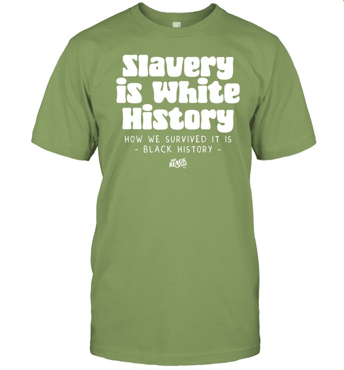 Limited Slavery Is White History Tee Shirt