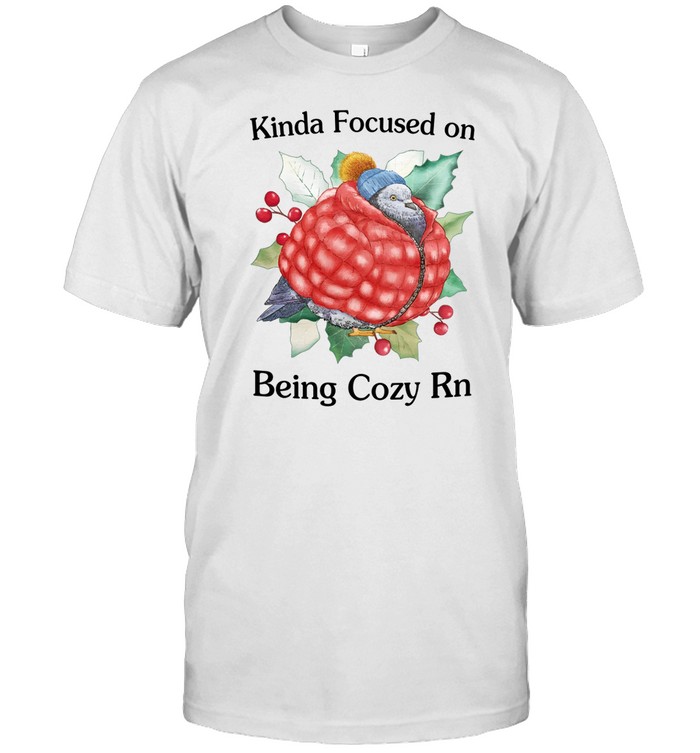 Jmcgg Kinda Focused On Being Cozy Rn Shirt