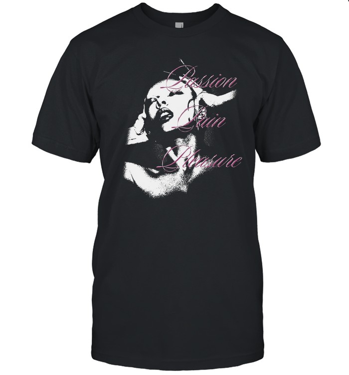 Passion Pain Pleasure Tee Shirt
