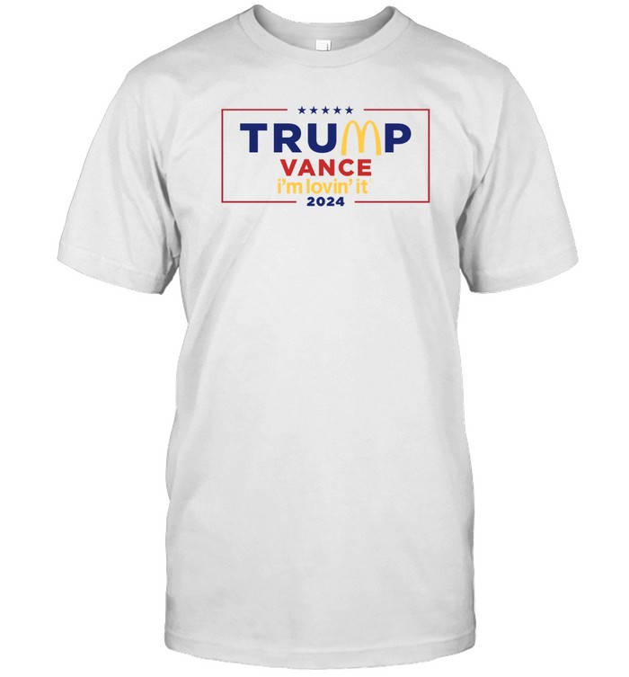 Trump Vance I'm Lovin' It 2024 T Shirt