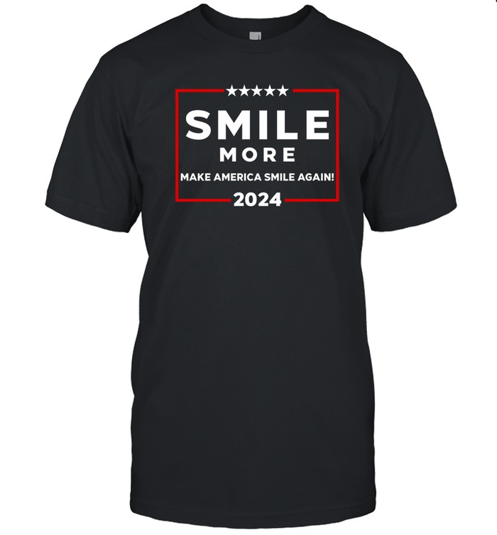 Smile More Make America Smile Again 2024 T Shirt