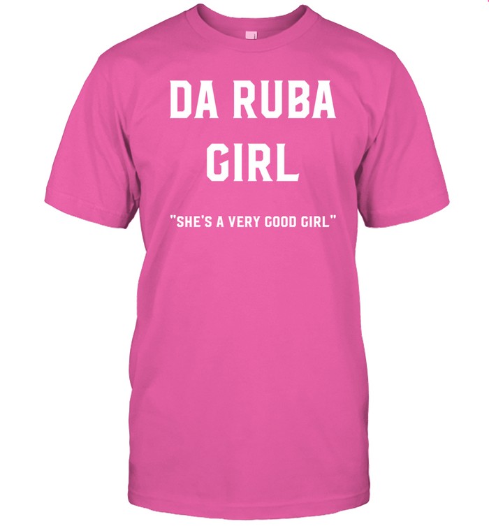 Limited Da Ruba Girl She's A Very Good Girl Shirt   Custom prints store   T-shirts  mugs  face masks  posters