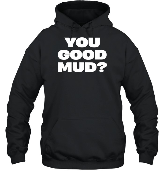 You Good Mud Hoodie