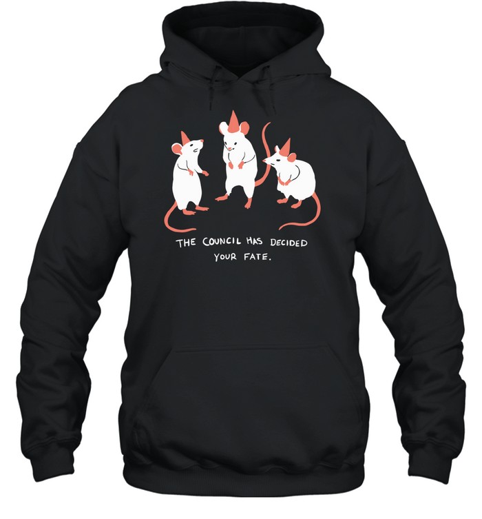 The Council Has Decided Your Fate Rat Council Hoodie