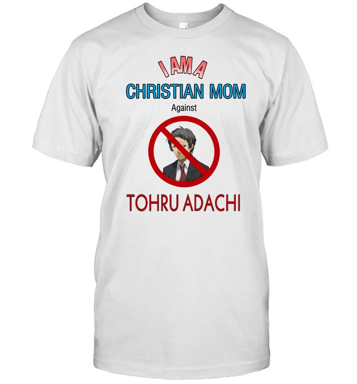 I Am A Christian Mom Against Tohru Adachi T-Shirt  Hoodie  Tank Top  Sweater And Long Sleeve T-Shirt-Unisex T-Shirt   Custom prints store   T-shirts  mugs  face masks  posters