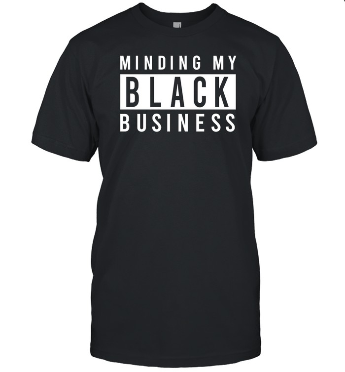 Limited Bernard Taylor Wearing Minding My Black Business Shirt