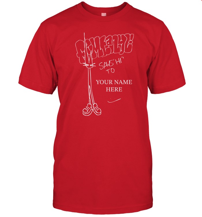 Femtanyl Says Hi To Your Name Here Shirt