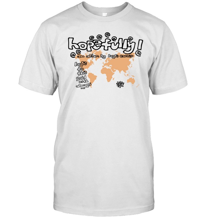 Loyle Carner   Hopefully X Always Shirt