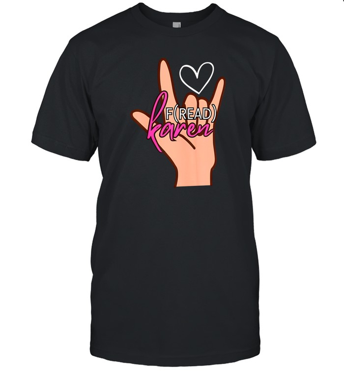 Fread Karen Shirt  Hoodie  Sweater  Long Sleeve And Tank Top   Custom prints store   T-shirts  mugs  face masks  posters