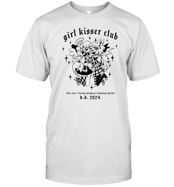 Limited Girl Kisser Club Life Ain't Living Without Kissing Shirt