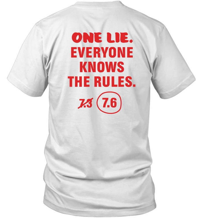 One Lie Everyone Knows The Rules 7.6 Shirt
