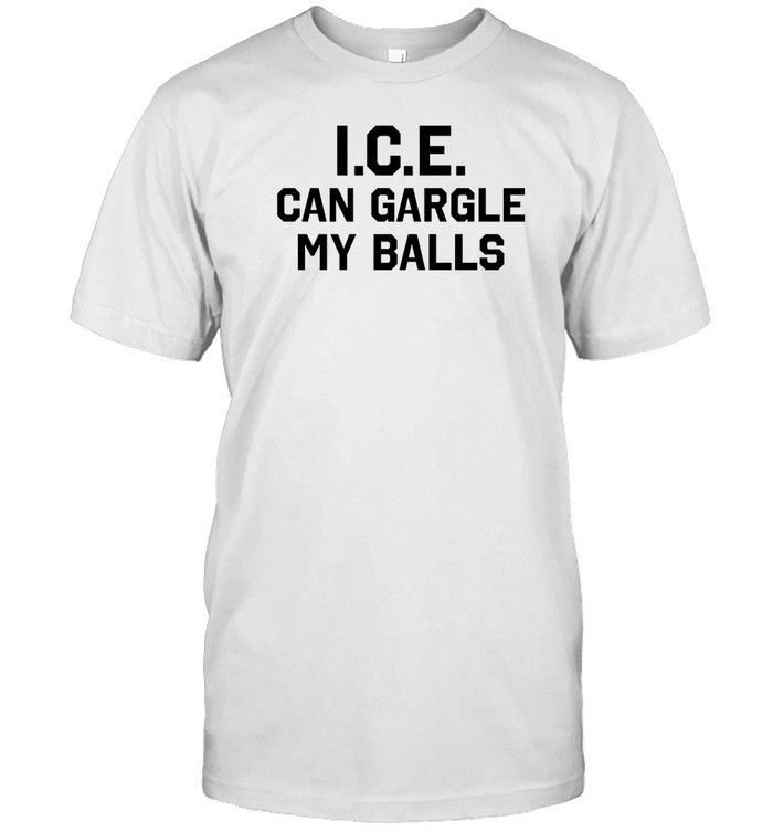 Ice Can Gargle My Balls T-Shirt