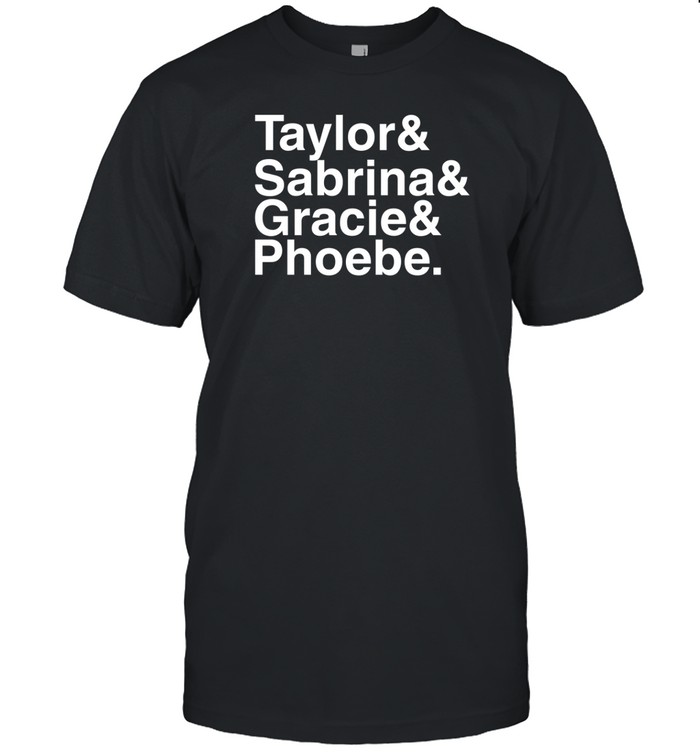 Misha Taylor& Sabrina& Gracie& Phoebe Shirt