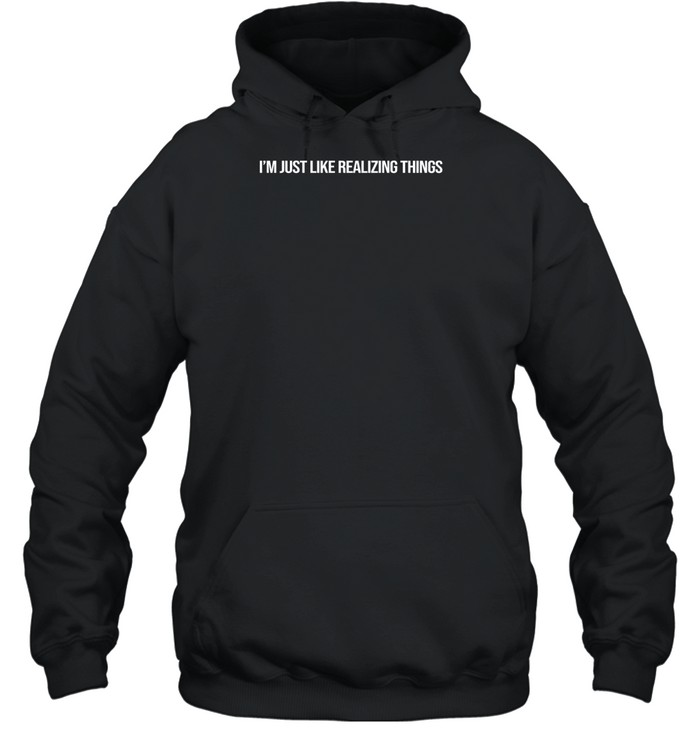 Kyliejenner I'm Just Like Realizing Things Hoodie