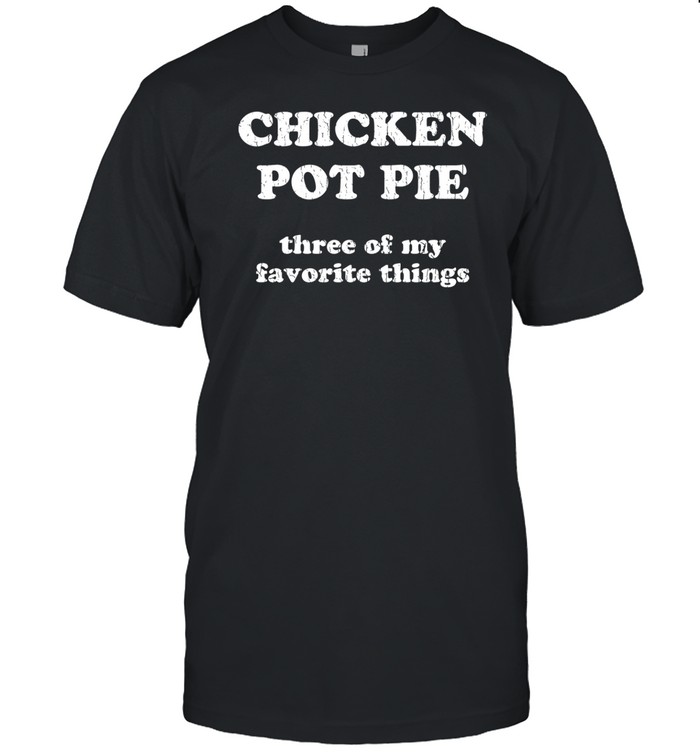 Reed Timmer Wearing Chicken Pot Pie Three Of My Favorite Things Shirt