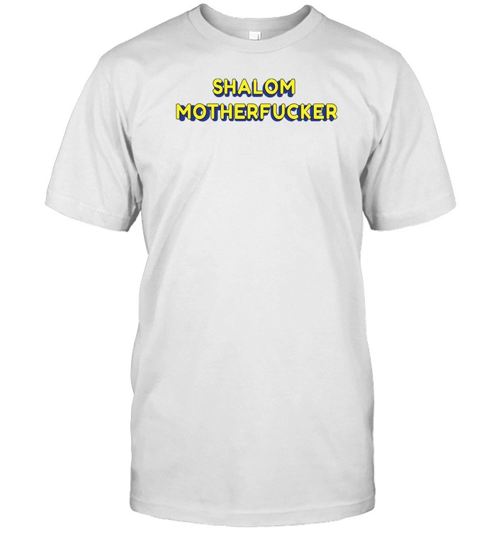 Shalom Motherfucker Shirt