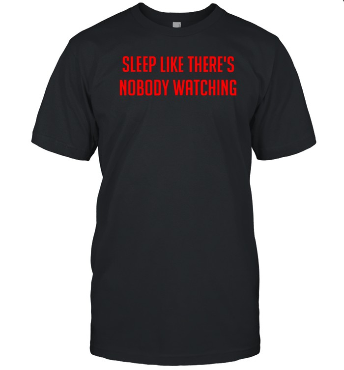 Welcome To Night Vale Sleep Like There's Nobody Watching Shirt