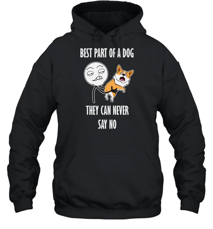Best Part Of A Dog They Can Never Say No Hoodie