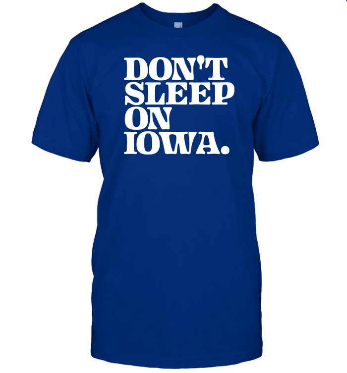 Don't Sleep On Iowa T