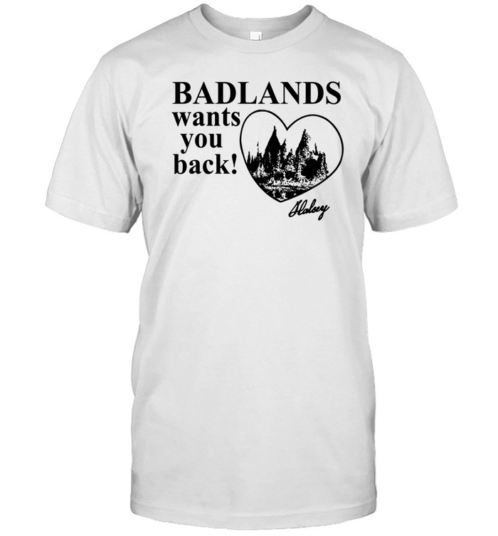 Badlands Wants You Back Halsey Shirt  Hoodie  Sweater  Long Sleeve And Tank Top