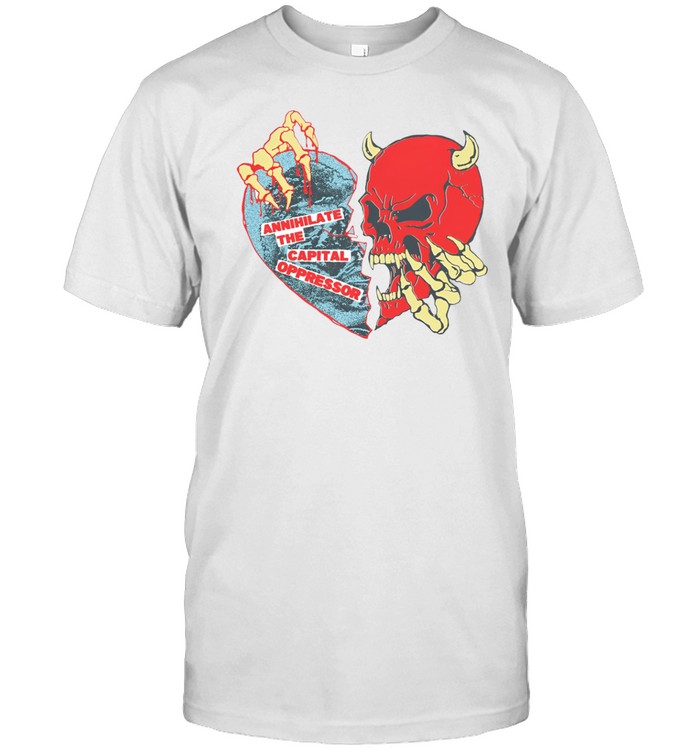 Annihilate The Capital Oppressor Shirt