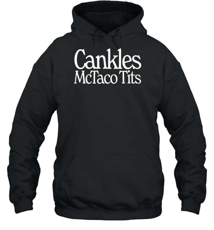 Cankles Mctaco Tits Hoodie