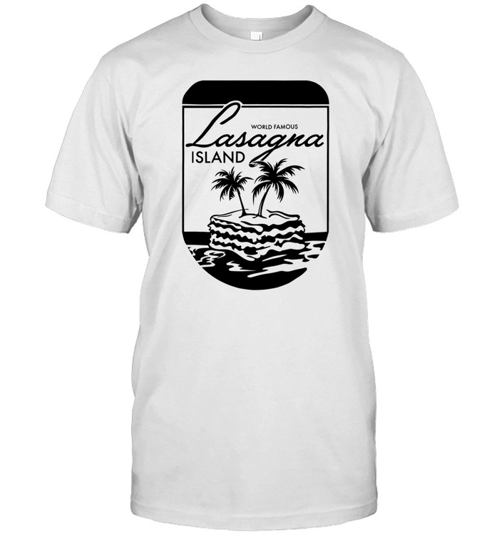 World Famous Lasagna Island T-Shirt  Hoodie  Tank Top  Sweater And Long Sleeve T-Shirt-Unisex T-Shirtweatshirt   Custom prints store   T-shirts  mugs  face masks  posters