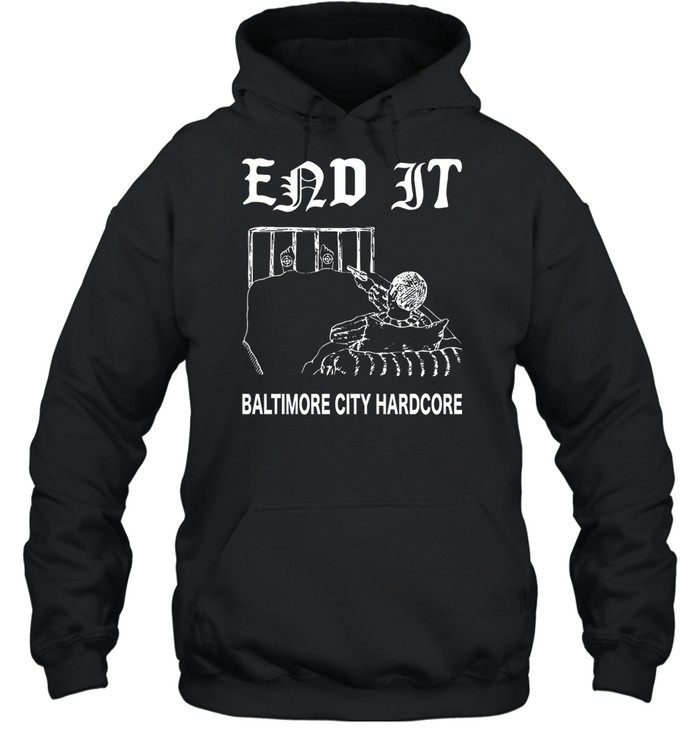 End It Baltimore City Hardcore Hoodie