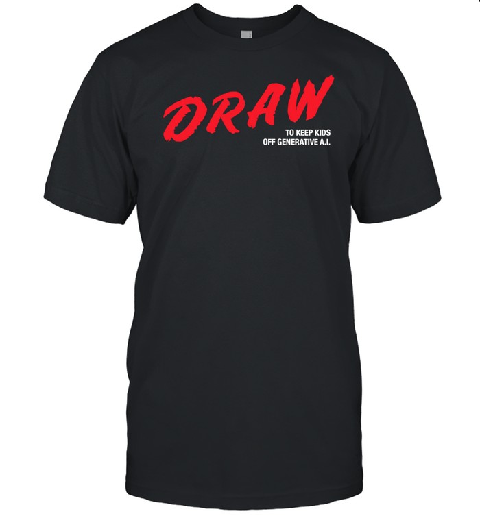 Draw To Keep Kids Off Generative Ai Shirt   Custom prints store   T-shirts  mugs  face masks  posters