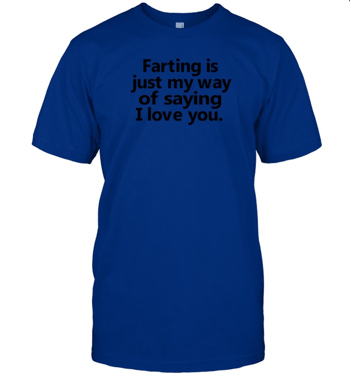 Faring Is Just My Way Of Saying I Love You Shirt