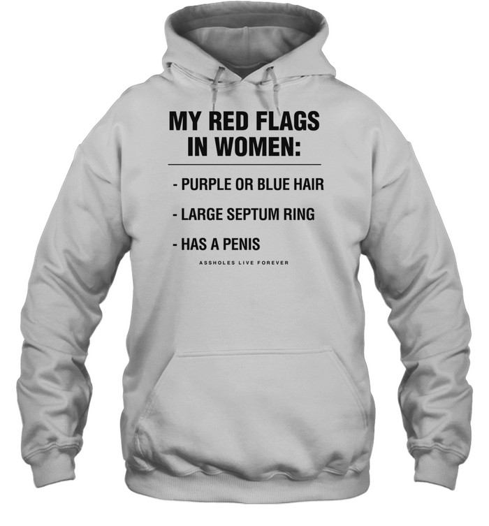 My Red Flags In Women Purple Or Blue Hair Large Septum Ring Has A Penis Hoodie