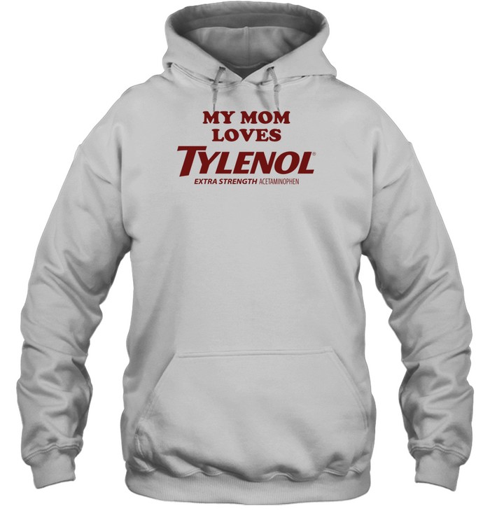 My Mom Loves Tylenol Hoodie