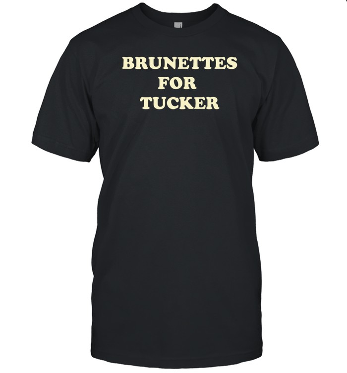 Brunettes For Tucker Shirt