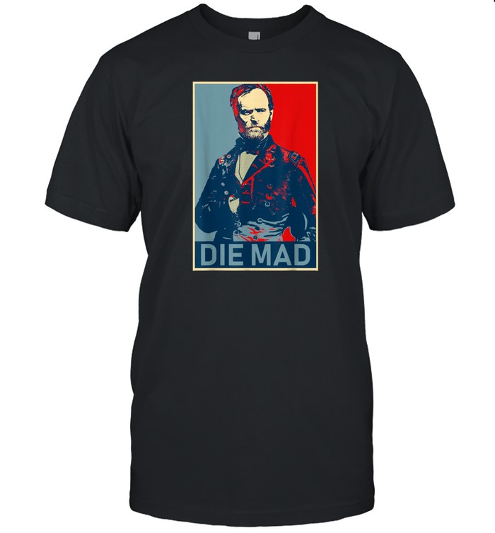 Amanda Nelson Die Mad William Tecumseh Sherman T Shirt