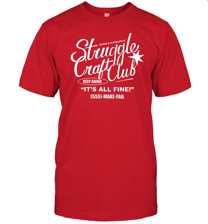 Evan And Katelyn Struggle Craft Club Shirt
