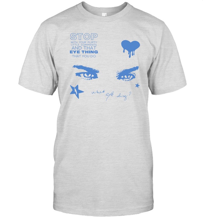 Iansomerhalder Stop With Your Flirty Little Comments And That Eye Thing That You Do T Shirt   Custom prints store   T-shirts  mugs  face masks  posters