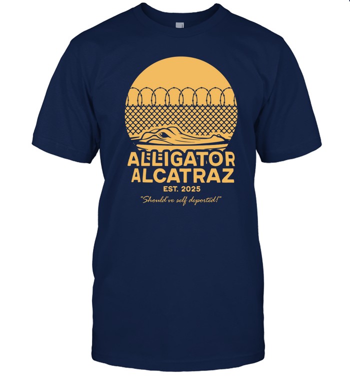 Tony Kinnett Alligator Alcatraz Est 2025 Should've Self Deported Shirt