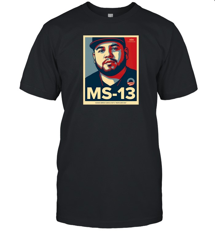 Ms 13 Kilmar Abrego Garcia Not A Maryland Dad Shirt   Custom prints store   T-shirts  mugs  face masks  posters