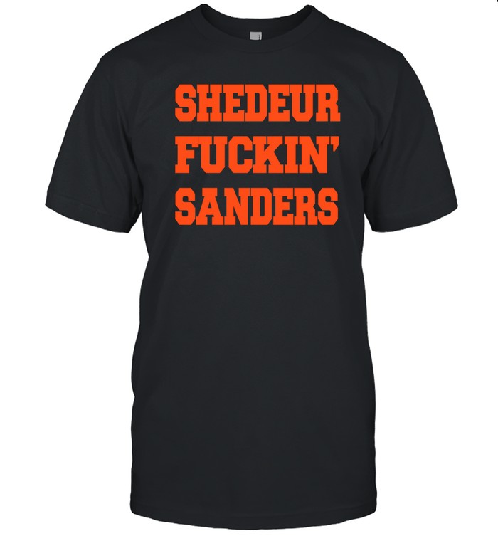 Shedeur Fuckin Sanders Shirt  Hoodie  Sweater  Long Sleeve And Tank Top