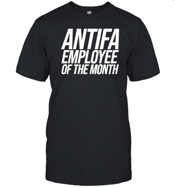 Antifa Employee Of The Month Shirt  Hoodie  Sweater  Long Sleeve And Tank Top