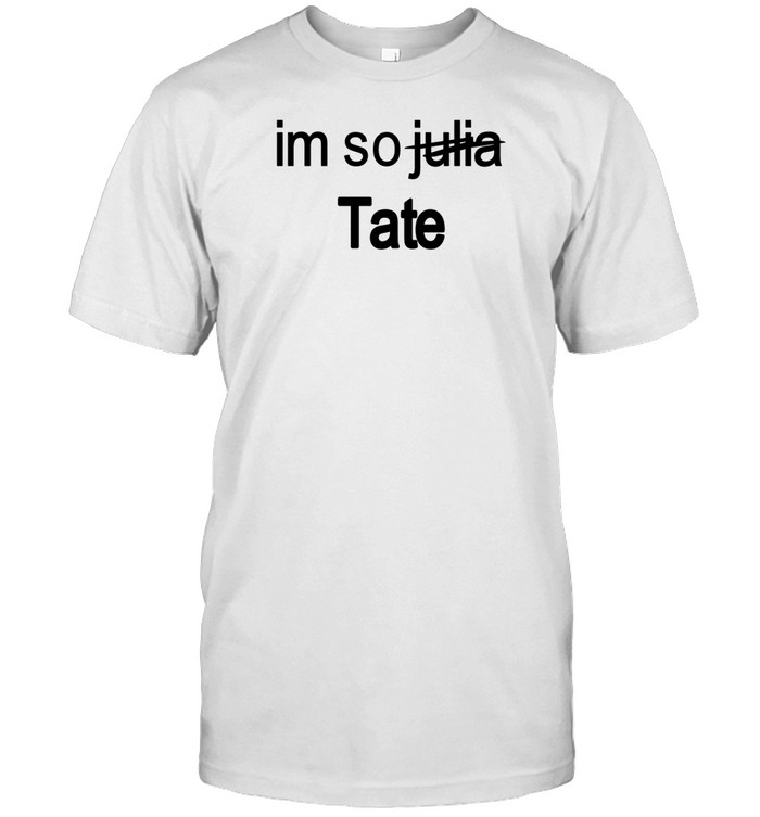 Im So Julia Tate T