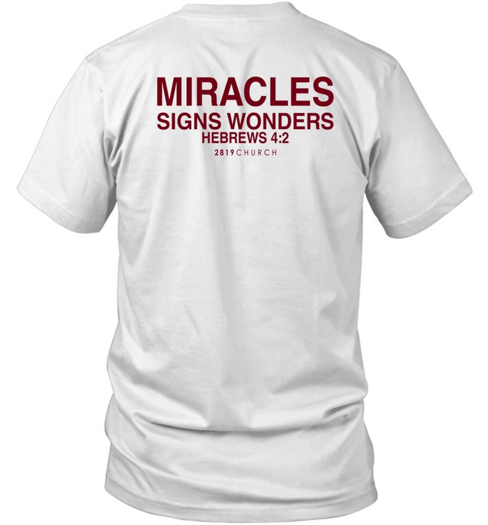 2819 House Of Miracles Signs Wonders Shirt