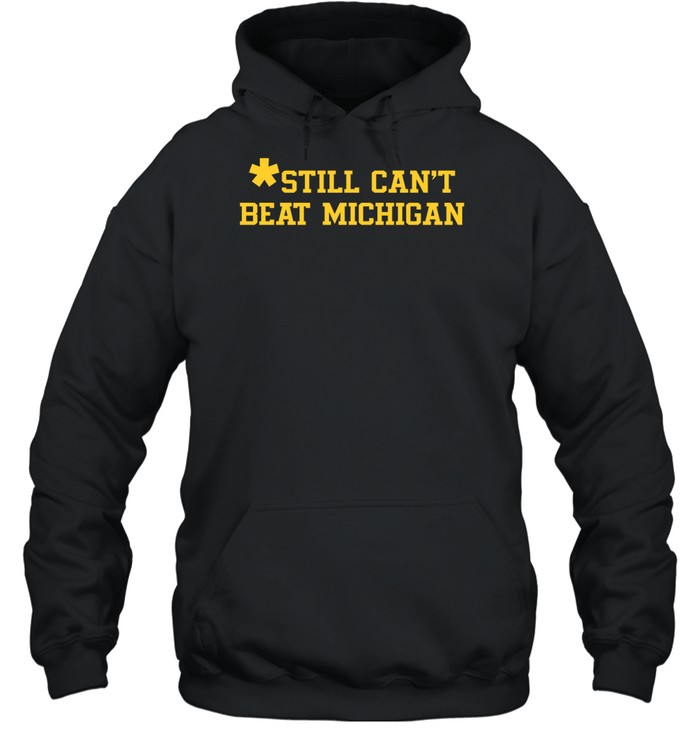 Still Can't Beat Michigan Hoodie