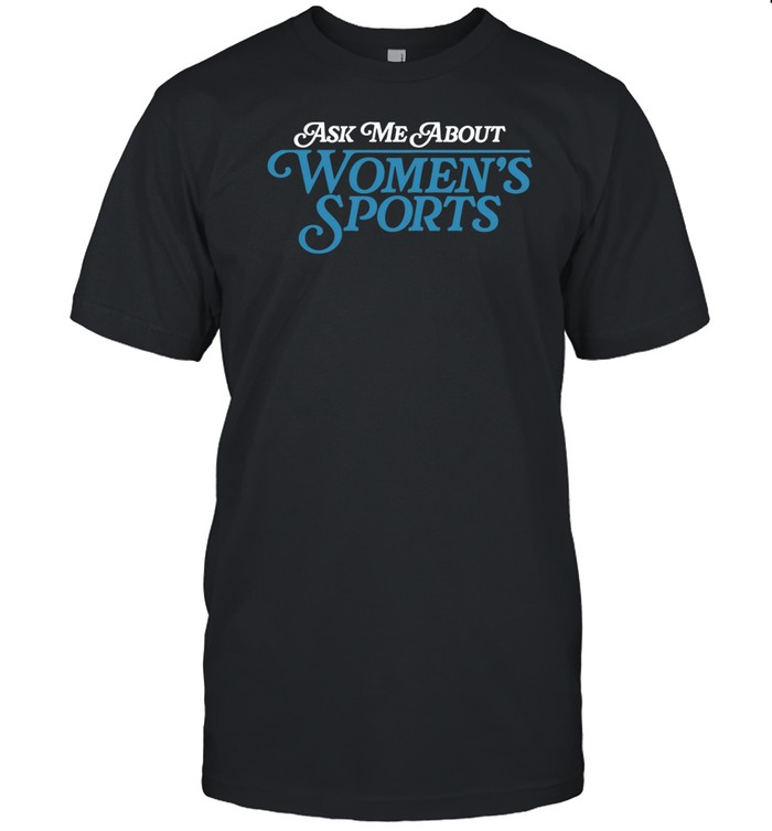 Ask Me About Women's Sports T