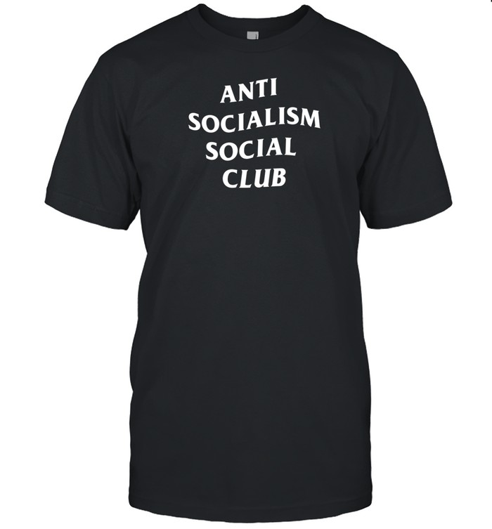 Anti Socialism Social Club Shirt